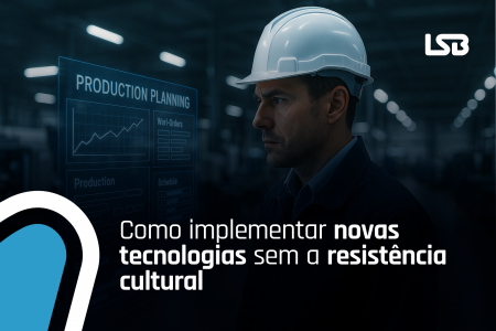 Gestão de mudanças no PCP: Como implementar novas tecnologias sem a resistência cultural