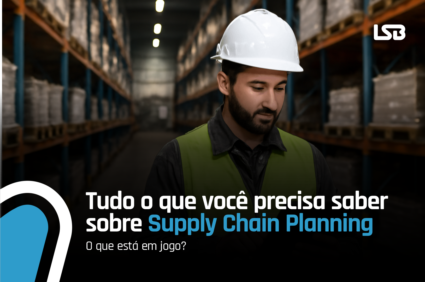 Tudo o que você precisa saber sobre Supply Chain Planning: A Chave para o Sucesso da Sua Indústria