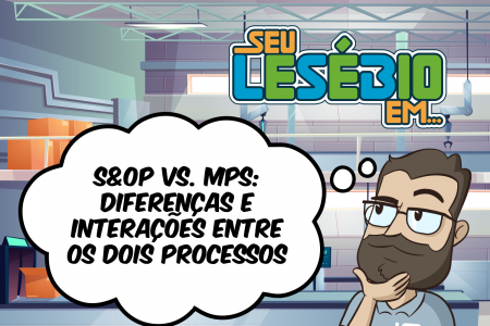 S&OP vs. Plano Mestre de Produção: diferenças e interações entre os dois processos